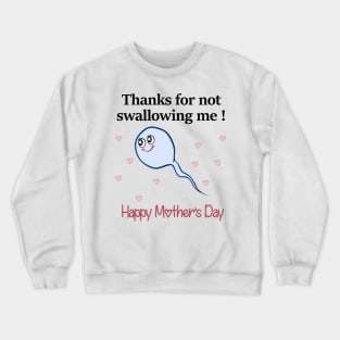 Thanks For Not Swallowing Me Happy Mother's Day Father's Day Crewneck Sweatshirt